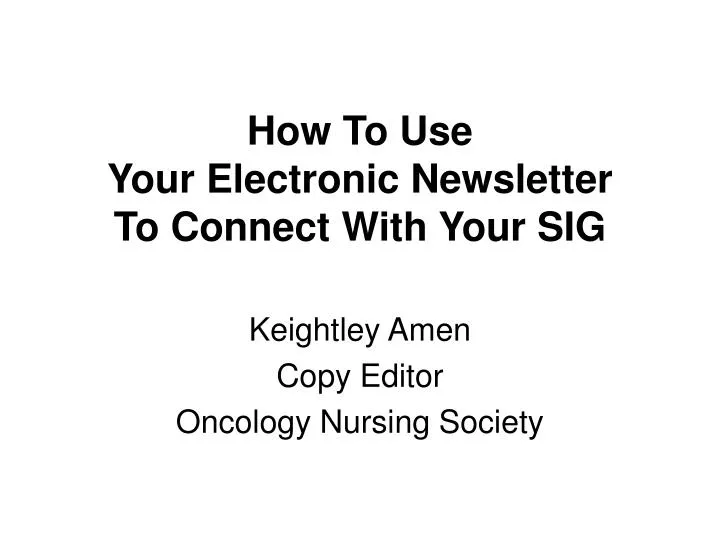 how to use your electronic newsletter to connect with your sig