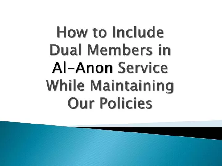 how to include dual members in al anon service while maintaining our policies