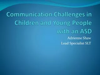 Communication Challenges in Children and Young People with an ASD