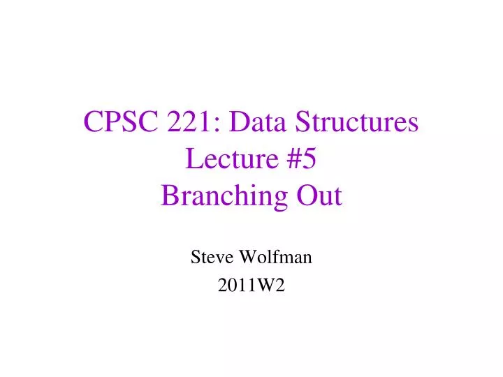 cpsc 221 data structures lecture 5 branching out