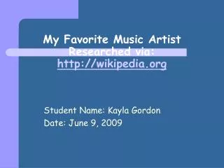 My Favorite Music Artist Researched via: wikipedia