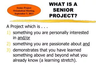WHAT IS A SENIOR PROJECT?