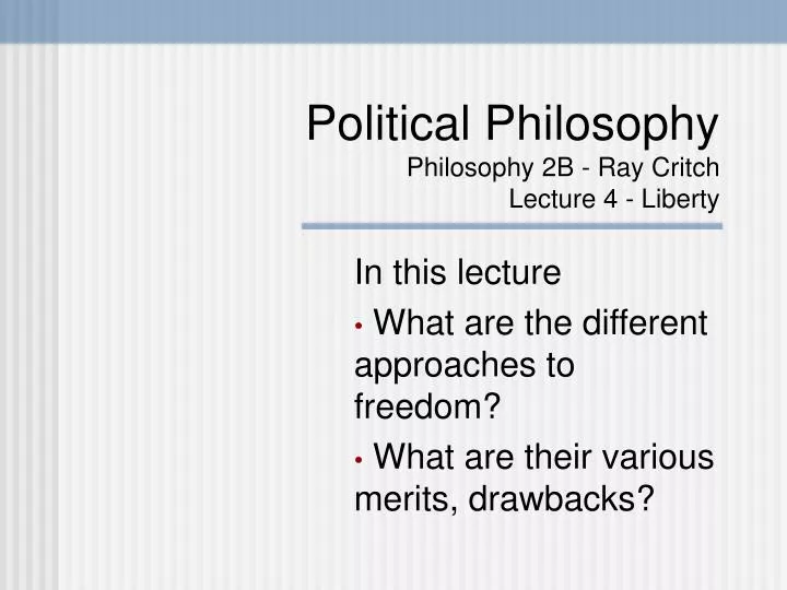 political philosophy philosophy 2b ray critch lecture 4 liberty