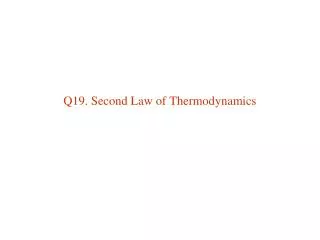 Q19. Second Law of Thermodynamics