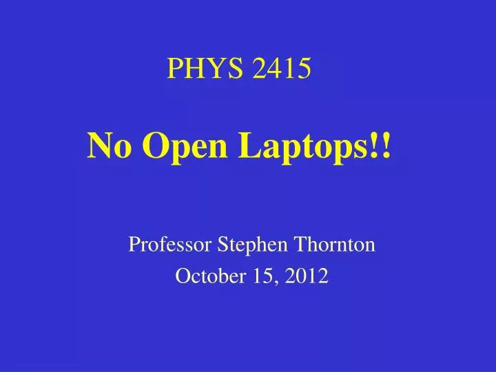 phys 2415 no open laptops