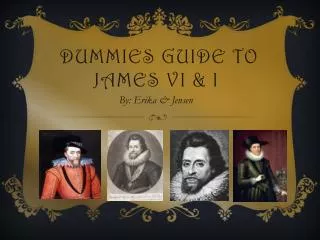 Dummies Guide to James VI &amp; I