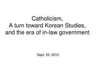 Catholicism, A turn toward Korean Studies, and the era of in-law government
