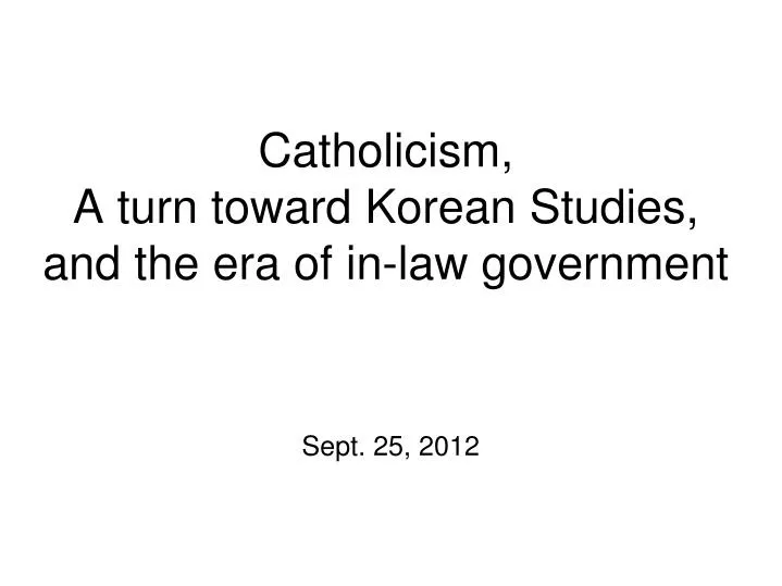 catholicism a turn toward korean studies and the era of in law government