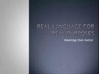 real language for real purposes