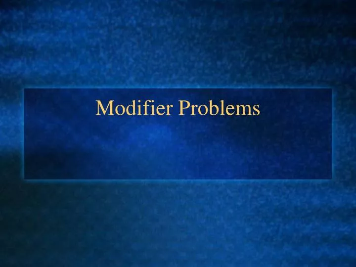 modifier problems