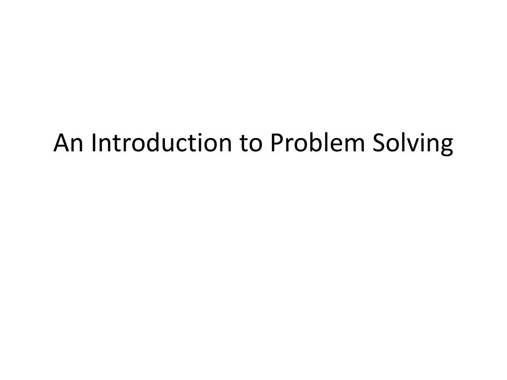 PPT - An Introduction to Problem Solving PowerPoint Presentation, free ...