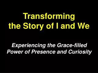 Transforming the Story of I and We