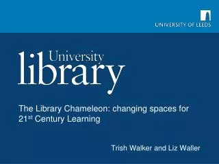 The Library Chameleon: changing spaces for 21 st Century Learning