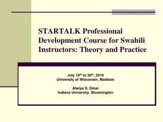 STARTALK Professional Development Course for Swahili Instructors: Theory and Practice