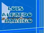 LUIS ALFREDO ARANGO - slide 1