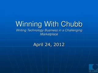 Winning With Chubb Writing Technology Business in a Challenging Marketplace
