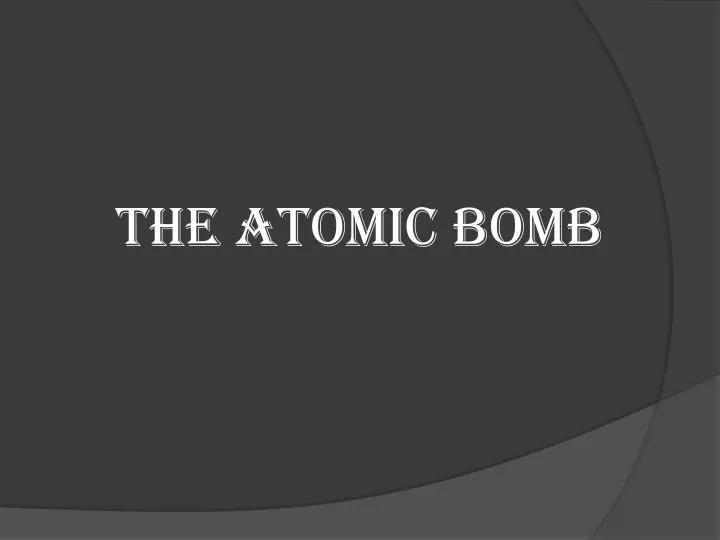 the atomic bomb