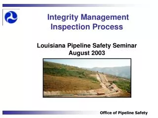 Integrity Management Inspection Process Louisiana Pipeline Safety Seminar August 2003