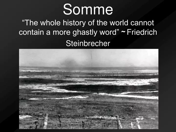 somme the whole history of the world cannot contain a more ghastly word friedrich steinbrecher