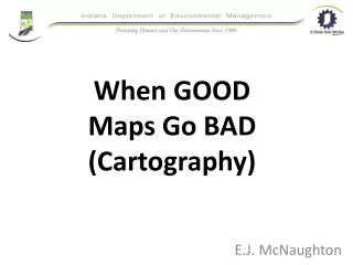 When GOOD Maps Go BAD (Cartography)