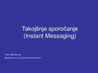 takoj nje sporo anje instant messaging