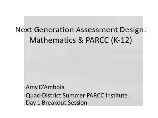 Next Generation Assessment Design: Mathematics &amp; PARCC (K-12)