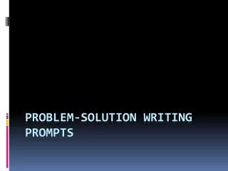 Problem-Solution Writing Prompts