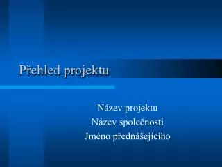 p ehled projektu