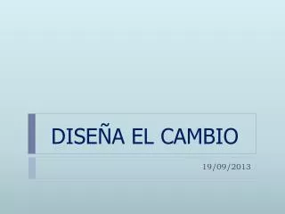 dise a el cambio