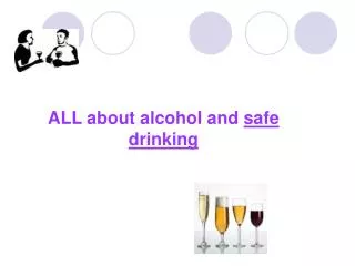 ALL about alcohol and safe drinking