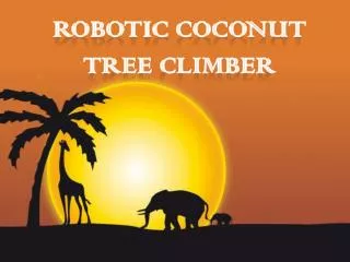 ROBOTIC COCONUT TREE CLIMBER