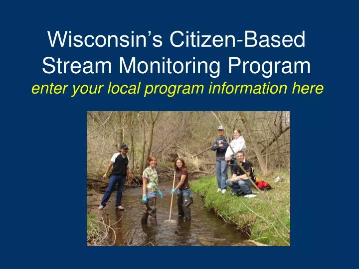 wisconsin s citizen based stream monitoring program enter your local program information here