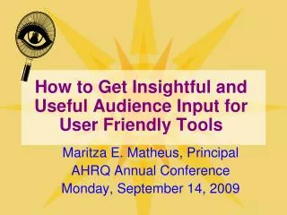 How to Get Insightful and Useful Audience Input for User Friendly Tools
