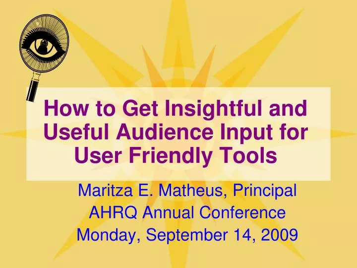 how to get insightful and useful audience input for user friendly tools