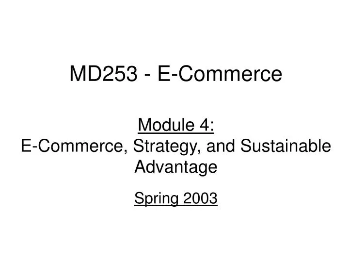 md253 e commerce module 4 e commerce strategy and sustainable advantage spring 2003