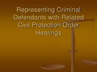 Representing Criminal Defendants with Related Civil Protection Order Hearings