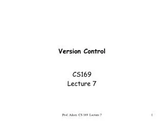 Prof. Aiken CS 169 Lecture 7