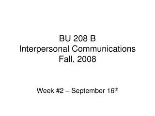 BU 208 B Interpersonal Communications Fall, 2008