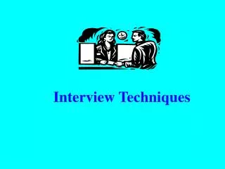 Interview Techniques