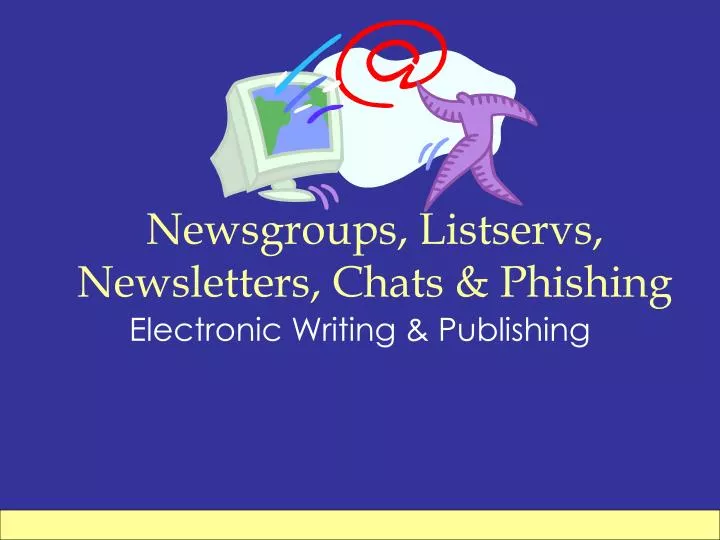 newsgroups listservs newsletters chats phishing