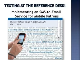 Texting at the Reference Desk!