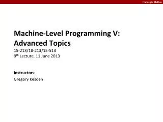 Machine-Level Programming V: Advanced Topics 15-213/18-213/15-513 9 th Lecture, 11 June 2013