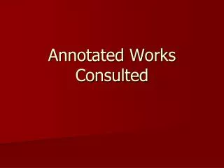 Annotated Works Consulted