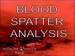 BLOOD SPATTER ANALYSIS