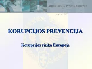KORUPCIJOS PREVENCIJA Korupcijos rizika Europoje