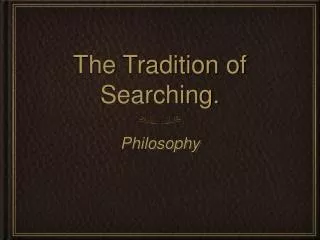 The Tradition of Searching.