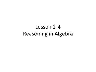 Lesson 2-4 Reasoning in Algebra