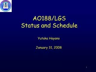 AO188/LGS Status and Schedule