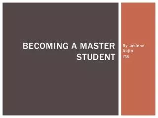 Becoming a master student