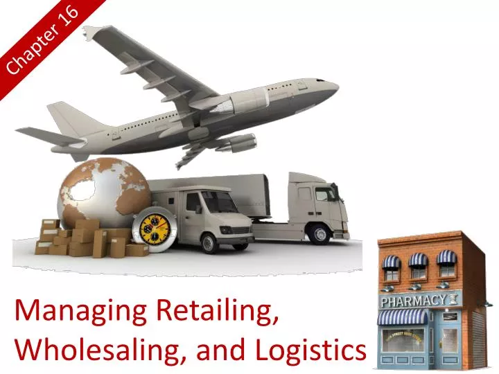 managing retailing wholesaling and logistics